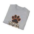 Talk To The Paw T-Shirt